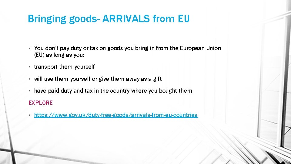 Bringing goods- ARRIVALS from EU • You don’t pay duty or tax on goods