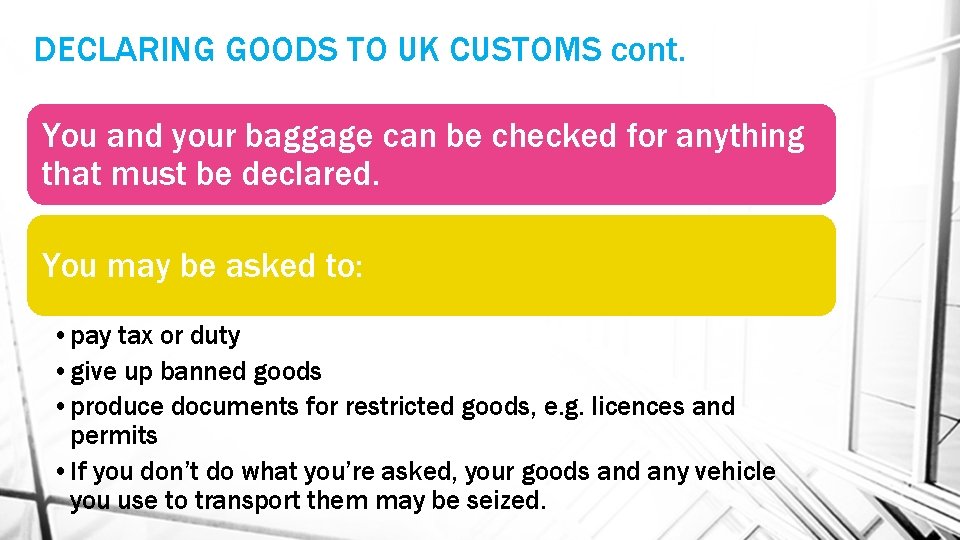 DECLARING GOODS TO UK CUSTOMS cont. You and your baggage can be checked for