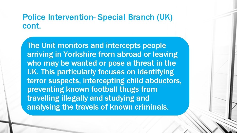 Police Intervention- Special Branch (UK) cont. The Unit monitors and intercepts people arriving in