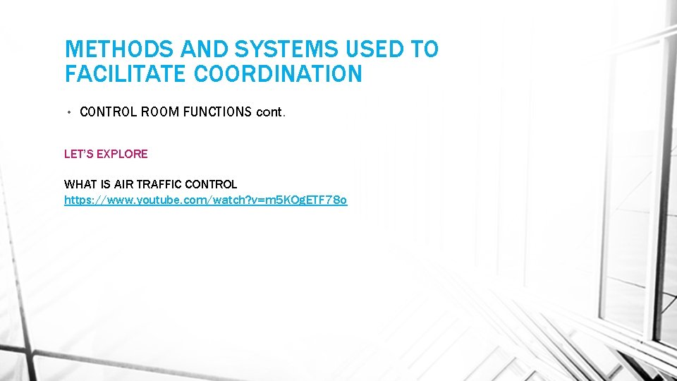 METHODS AND SYSTEMS USED TO FACILITATE COORDINATION • CONTROL ROOM FUNCTIONS cont. LET’S EXPLORE