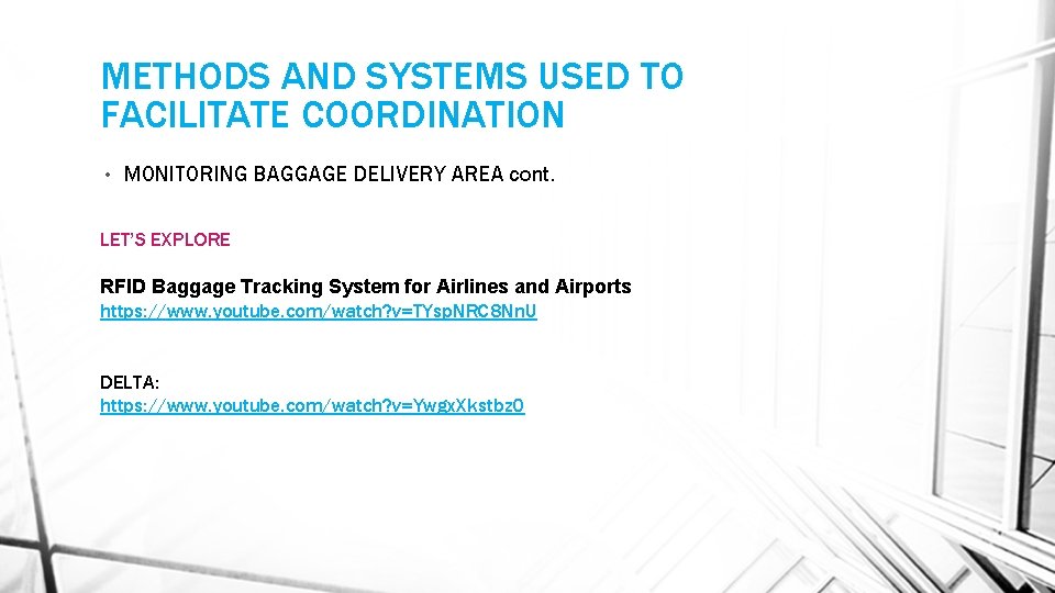 METHODS AND SYSTEMS USED TO FACILITATE COORDINATION • MONITORING BAGGAGE DELIVERY AREA cont. LET’S