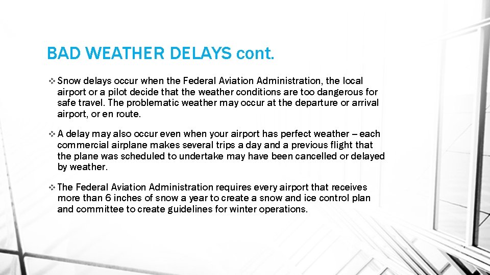 BAD WEATHER DELAYS cont. v Snow delays occur when the Federal Aviation Administration, the