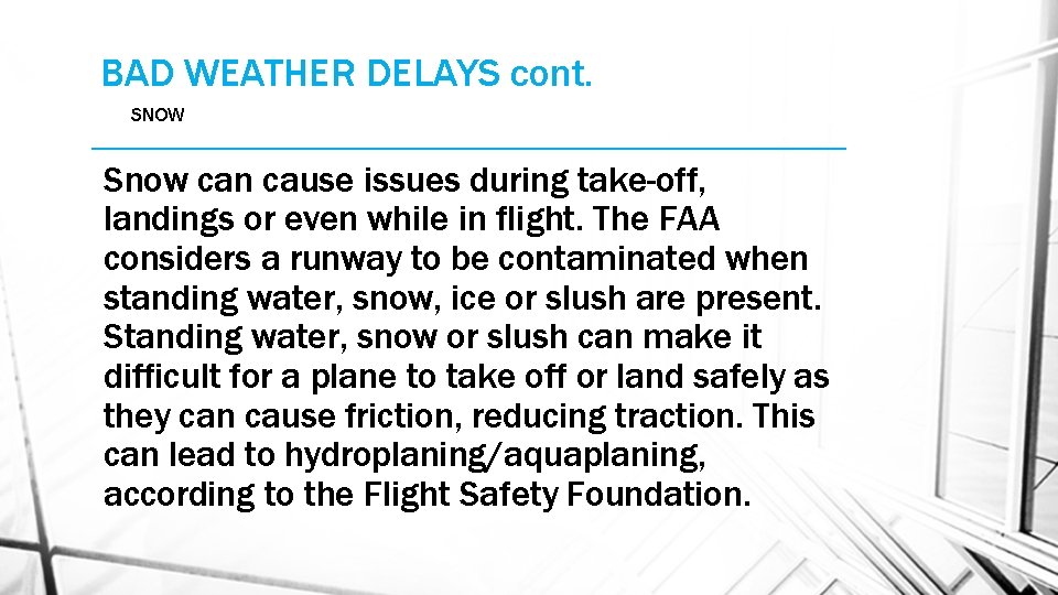 BAD WEATHER DELAYS cont. SNOW Snow can cause issues during take-off, landings or even