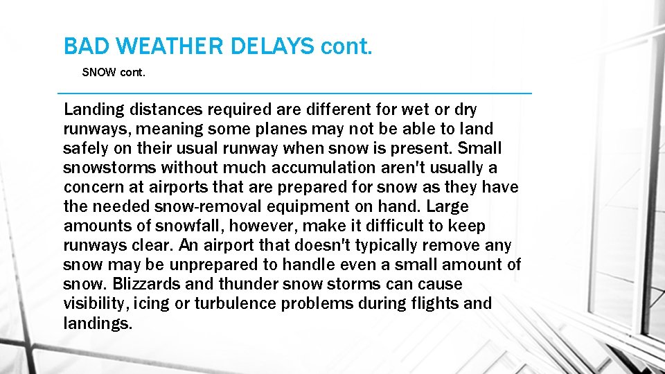 BAD WEATHER DELAYS cont. SNOW cont. Landing distances required are different for wet or