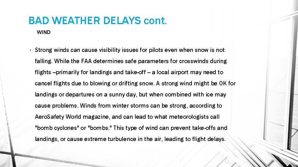 BAD WEATHER DELAYS cont. WIND • Strong winds can cause visibility issues for pilots