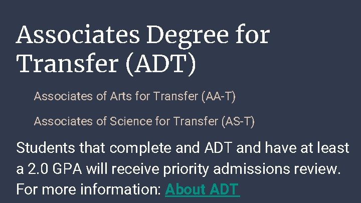 Associates Degree for Transfer (ADT) Associates of Arts for Transfer (AA-T) Associates of Science Associates Degree for Transfer (ADT) Associates of Arts for Transfer (AA-T) Associates of Science
