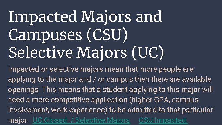 Impacted Majors and Campuses (CSU) Selective Majors (UC) Impacted or selective majors mean that