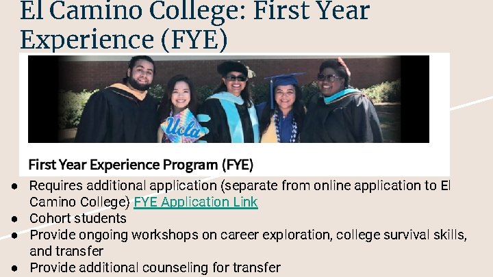 El Camino College: First Year Experience (FYE) ● Requires additional application (separate from online