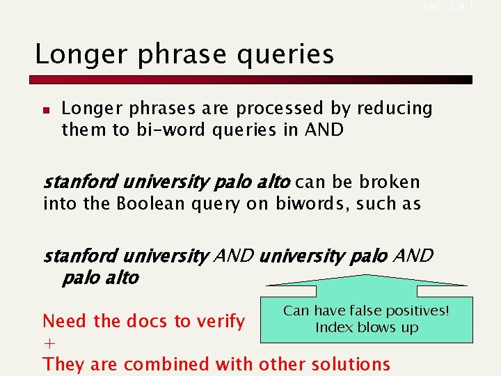 Sec. 2. 4. 1 Longer phrase queries n Longer phrases are processed by reducing