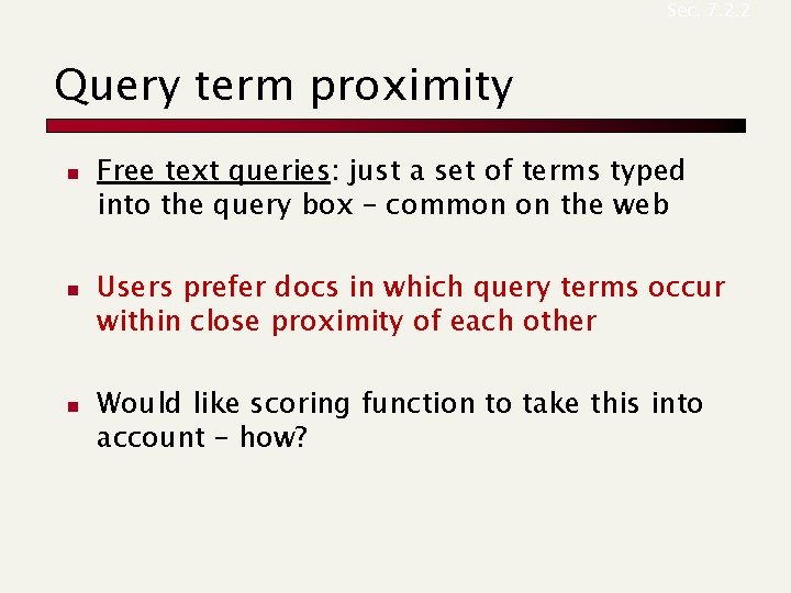 Sec. 7. 2. 2 Query term proximity n n n Free text queries: just