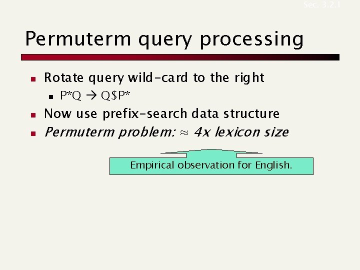 Sec. 3. 2. 1 Permuterm query processing n Rotate query wild-card to the right