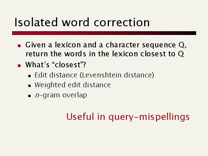 Sec. 3. 3. 2 Isolated word correction n n Given a lexicon and a