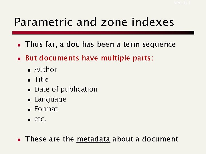 Sec. 6. 1 Parametric and zone indexes n Thus far, a doc has been
