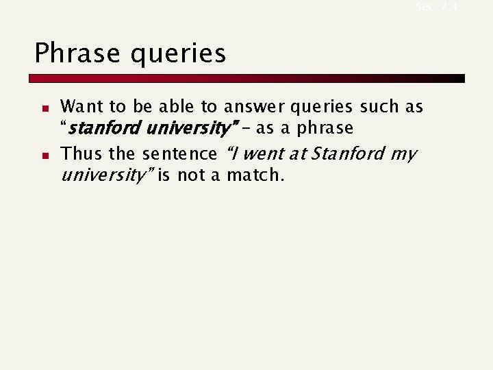 Sec. 2. 4 Phrase queries n n Want to be able to answer queries