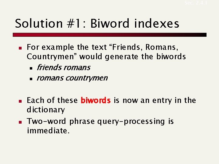 Sec. 2. 4. 1 Solution #1: Biword indexes n n n For example the