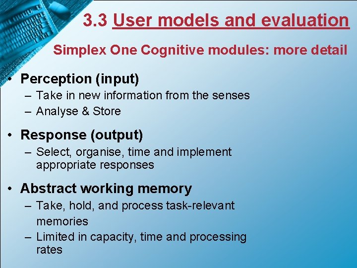3. 3 User models and evaluation Simplex One Cognitive modules: more detail • Perception
