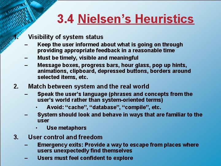 3. 4 Nielsen’s Heuristics 1. Visibility of system status – – – 2. Keep