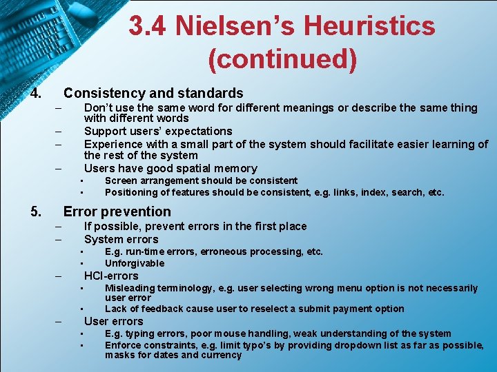 3. 4 Nielsen’s Heuristics (continued) 4. Consistency and standards – Don’t use the same