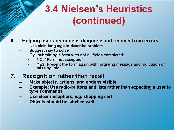 3. 4 Nielsen’s Heuristics (continued) 6. Helping users recognise, diagnose and recover from errors