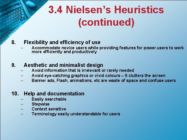 3. 4 Nielsen’s Heuristics (continued) 8. Flexibility and efficiency of use – 9. Accommodate
