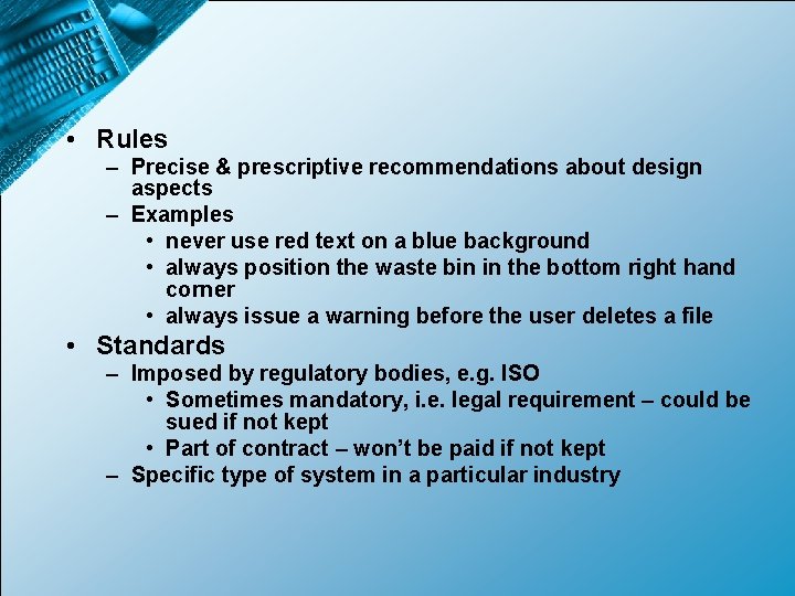  • Rules – Precise & prescriptive recommendations about design aspects – Examples •