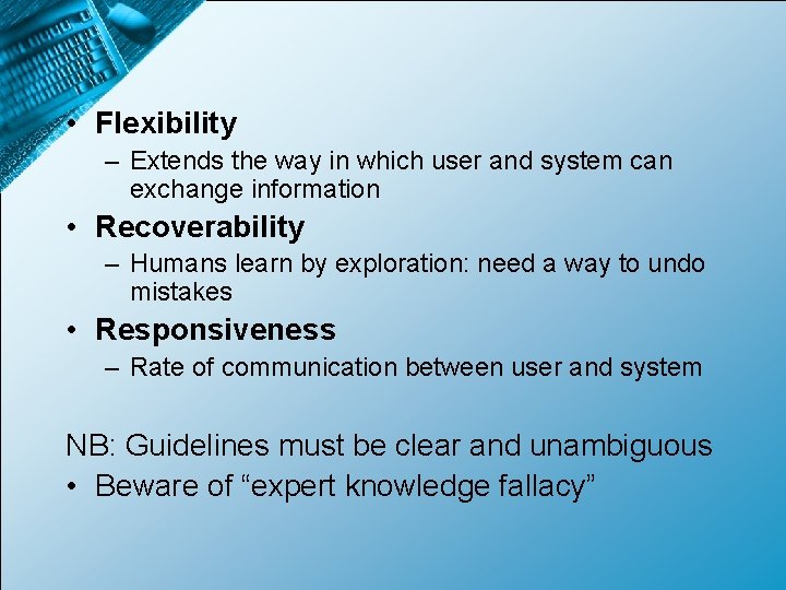  • Flexibility – Extends the way in which user and system can exchange