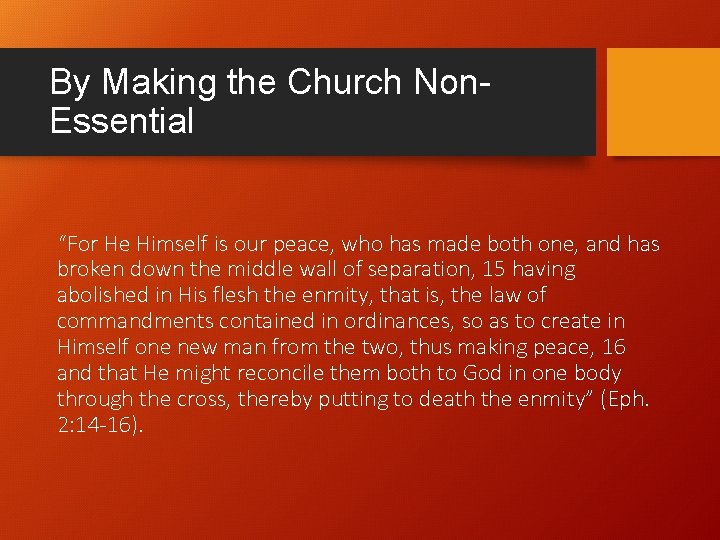 By Making the Church Non. Essential “For He Himself is our peace, who has By Making the Church Non. Essential “For He Himself is our peace, who has