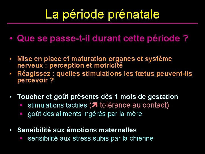 La période prénatale • Que se passe-t-il durant cette période ? • Mise en