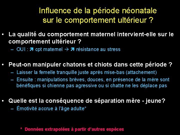 Influence de la période néonatale sur le comportement ultérieur ? • La qualité du