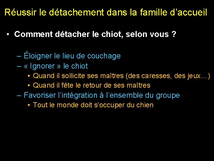 Réussir le détachement dans la famille d’accueil • Comment détacher le chiot, selon vous