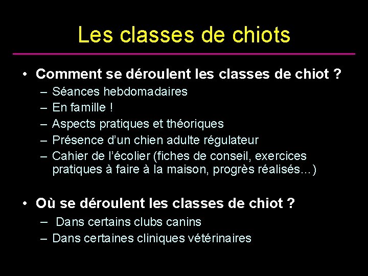 Les classes de chiots • Comment se déroulent les classes de chiot ? –