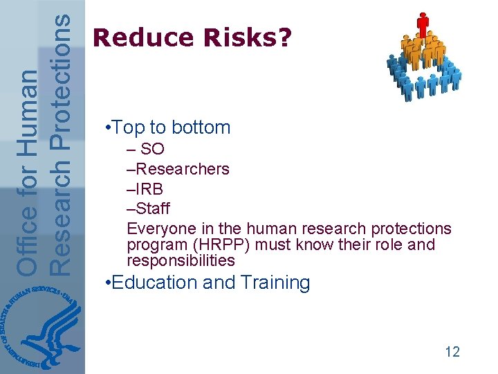 Office for Human Research Protections Reduce Risks? • Top to bottom – SO –Researchers