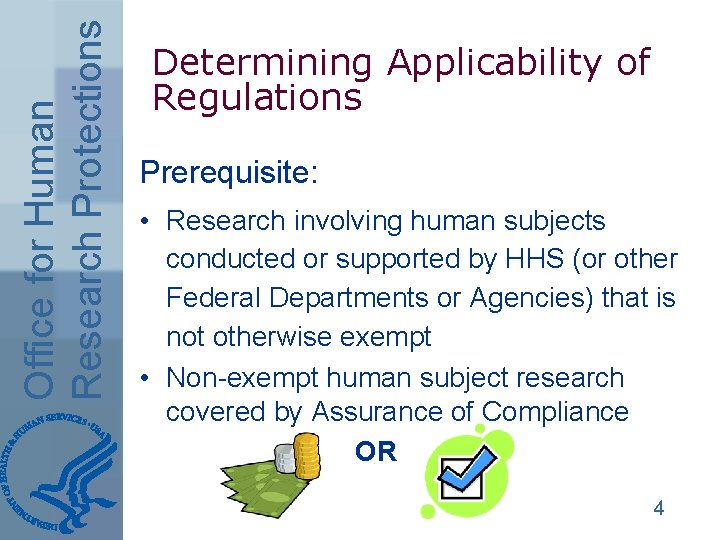 Office for Human Research Protections Determining Applicability of Regulations Prerequisite: • Research involving human