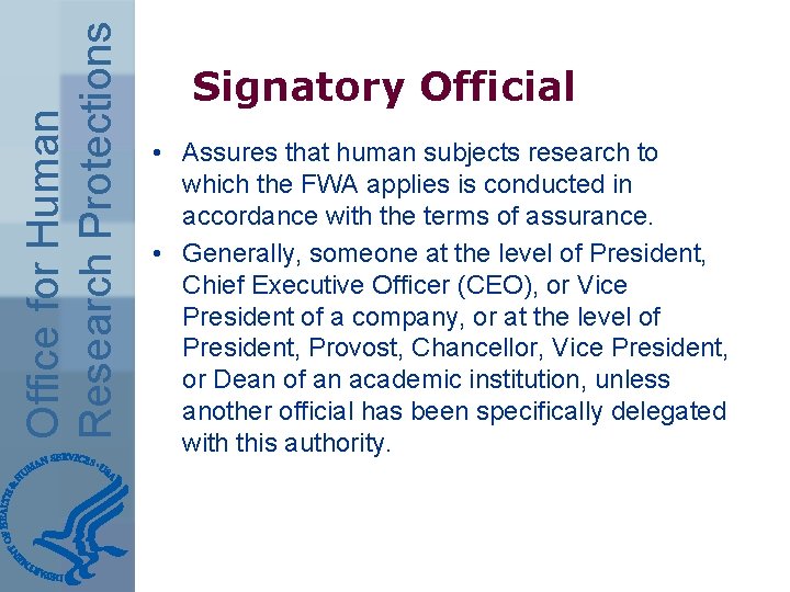 Office for Human Research Protections Signatory Official • Assures that human subjects research to