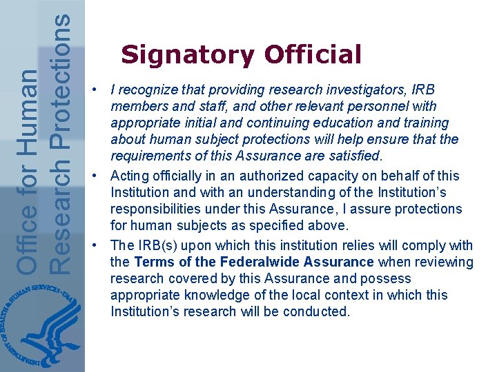 Office for Human Research Protections Signatory Official • I recognize that providing research investigators,