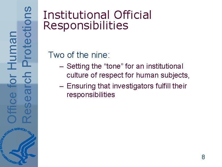 Office for Human Research Protections Institutional Official Responsibilities Two of the nine: – Setting