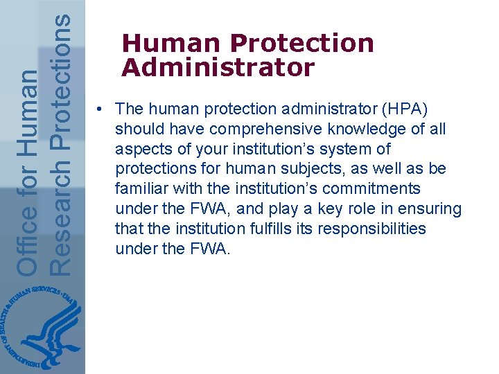 Office for Human Research Protections Human Protection Administrator • The human protection administrator (HPA)