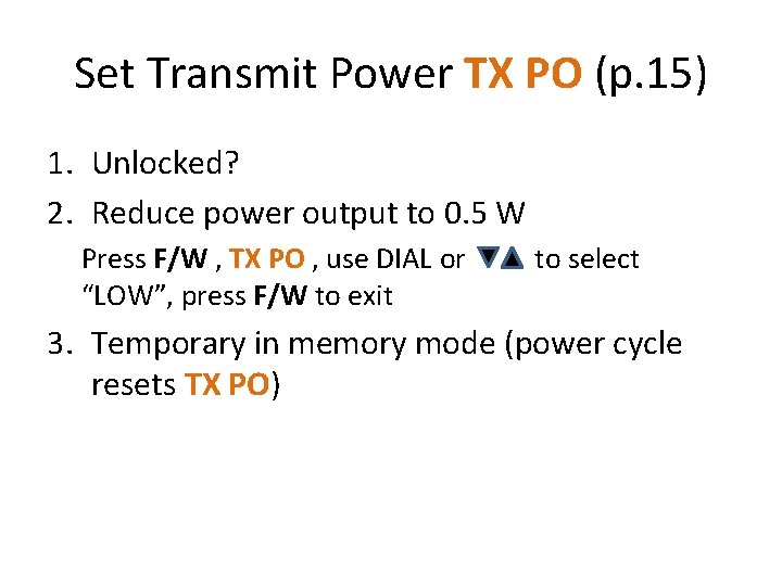 Set Transmit Power TX PO (p. 15) 1. Unlocked? 2. Reduce power output to