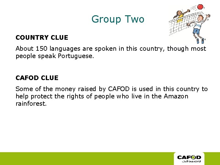Group Two COUNTRY CLUE About 150 languages are spoken in this country, though most Group Two COUNTRY CLUE About 150 languages are spoken in this country, though most