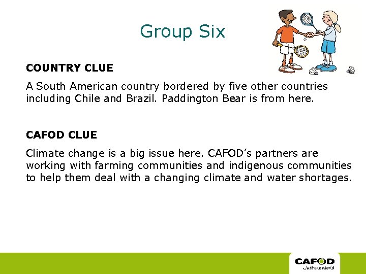 Group Six COUNTRY CLUE A South American country bordered by five other countries including Group Six COUNTRY CLUE A South American country bordered by five other countries including
