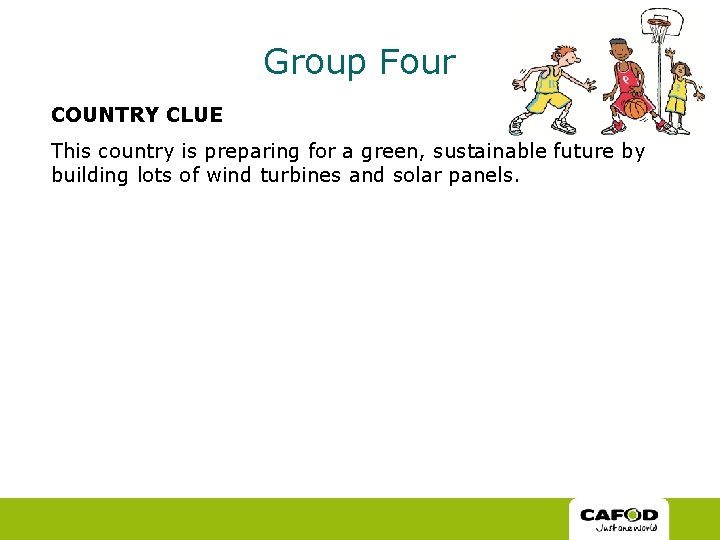 Group Four COUNTRY CLUE This country is preparing for a green, sustainable future by Group Four COUNTRY CLUE This country is preparing for a green, sustainable future by