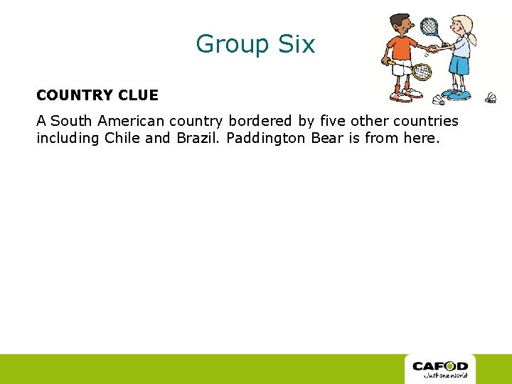 Group Six COUNTRY CLUE A South American country bordered by five other countries including Group Six COUNTRY CLUE A South American country bordered by five other countries including