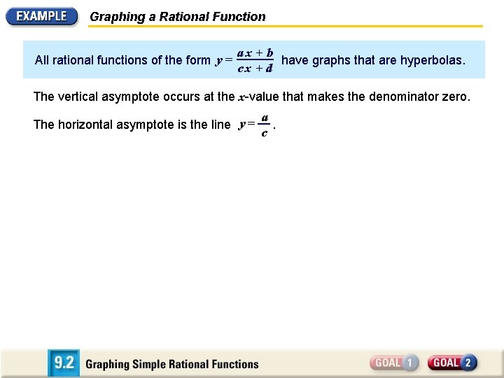 Graphing a Rational Function All rational functions of the form y = ax +