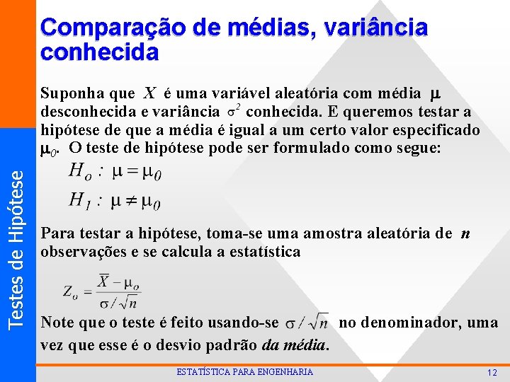 Comparação de médias, variância conhecida T est es d e Hi p ó t