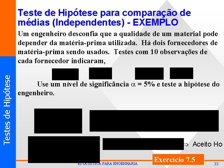 Teste de Hipótese para comparação de médias (Independentes) - EXEMPLO T est es d