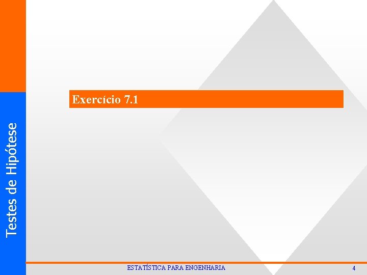 T est es d e Hi p ó t ese Exercício 7. 1 ESTATÍSTICA T est es d e Hi p ó t ese Exercício 7. 1 ESTATÍSTICA