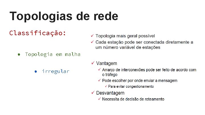 Topologias de rede Classificação: ● Topologia em malha ● irregular Topologias de rede Classificação: ● Topologia em malha ● irregular