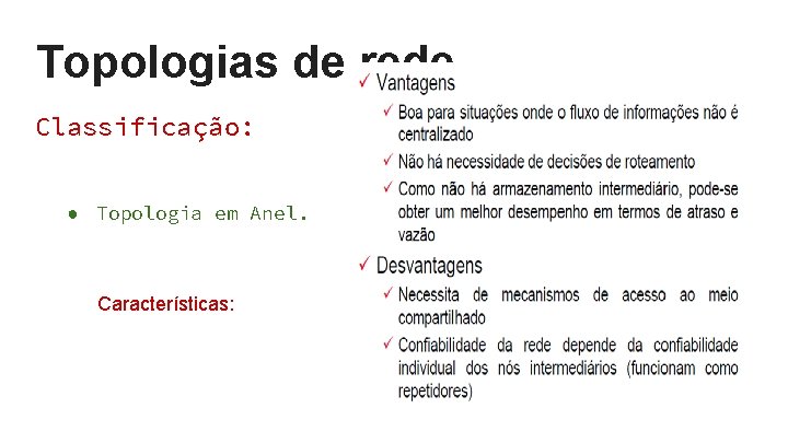 Topologias de rede Classificação: ● Topologia em Anel. Características: Topologias de rede Classificação: ● Topologia em Anel. Características: