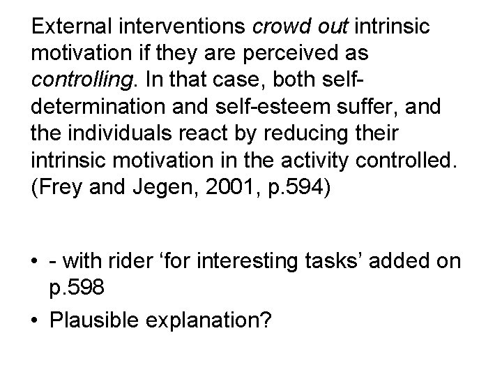 External interventions crowd out intrinsic motivation if they are perceived as controlling. In that