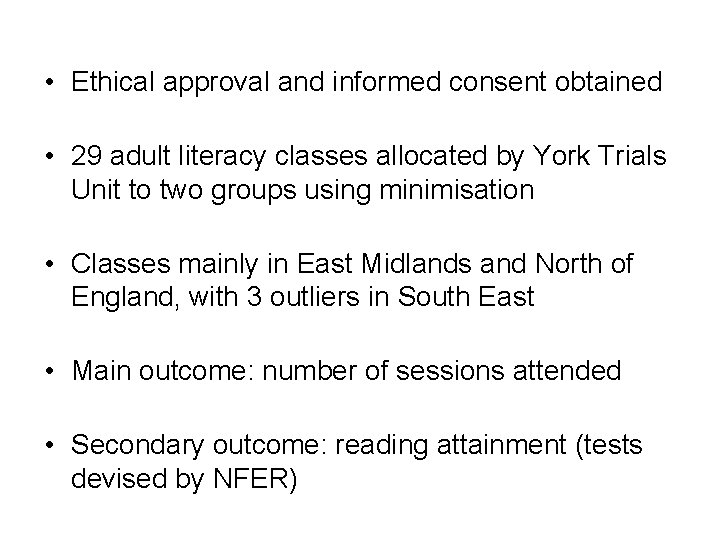  • Ethical approval and informed consent obtained • 29 adult literacy classes allocated